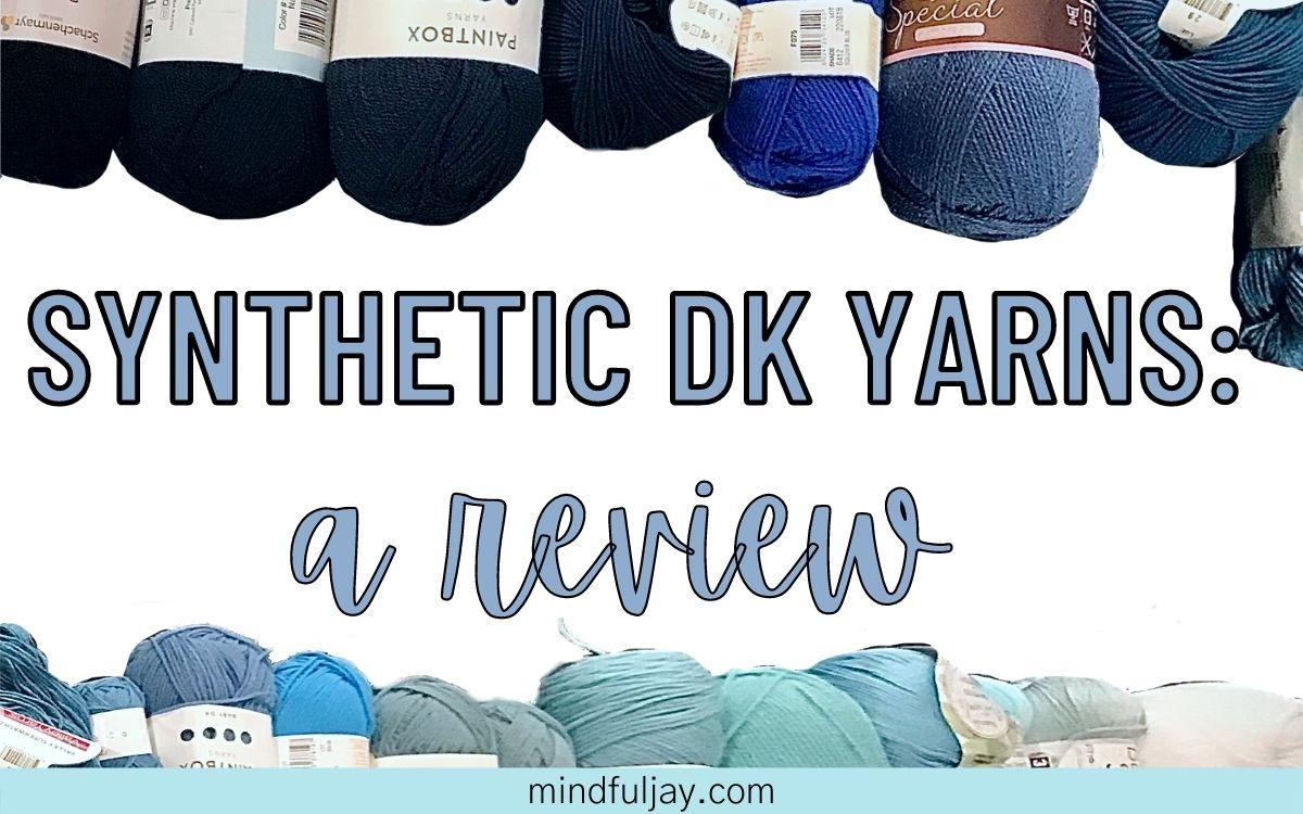 Synthetic DK Yarns: A Review – Mindful Jay